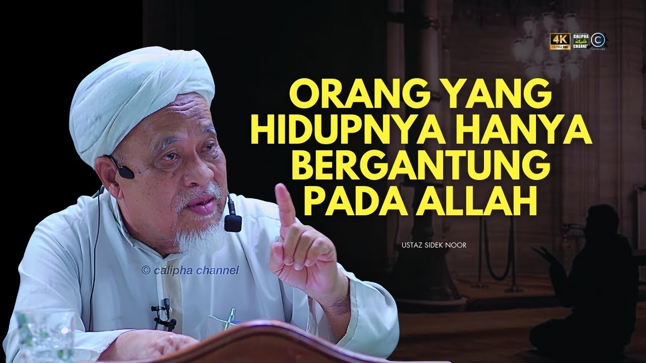 USTAZ SIDEK NOR - ORANG YANG HIDUPNYA SENTIASA BERGANTUNG PADA ALLAH