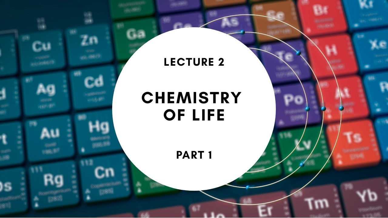 BIOL 201 Lec 02 Chemistry of Life Part 1