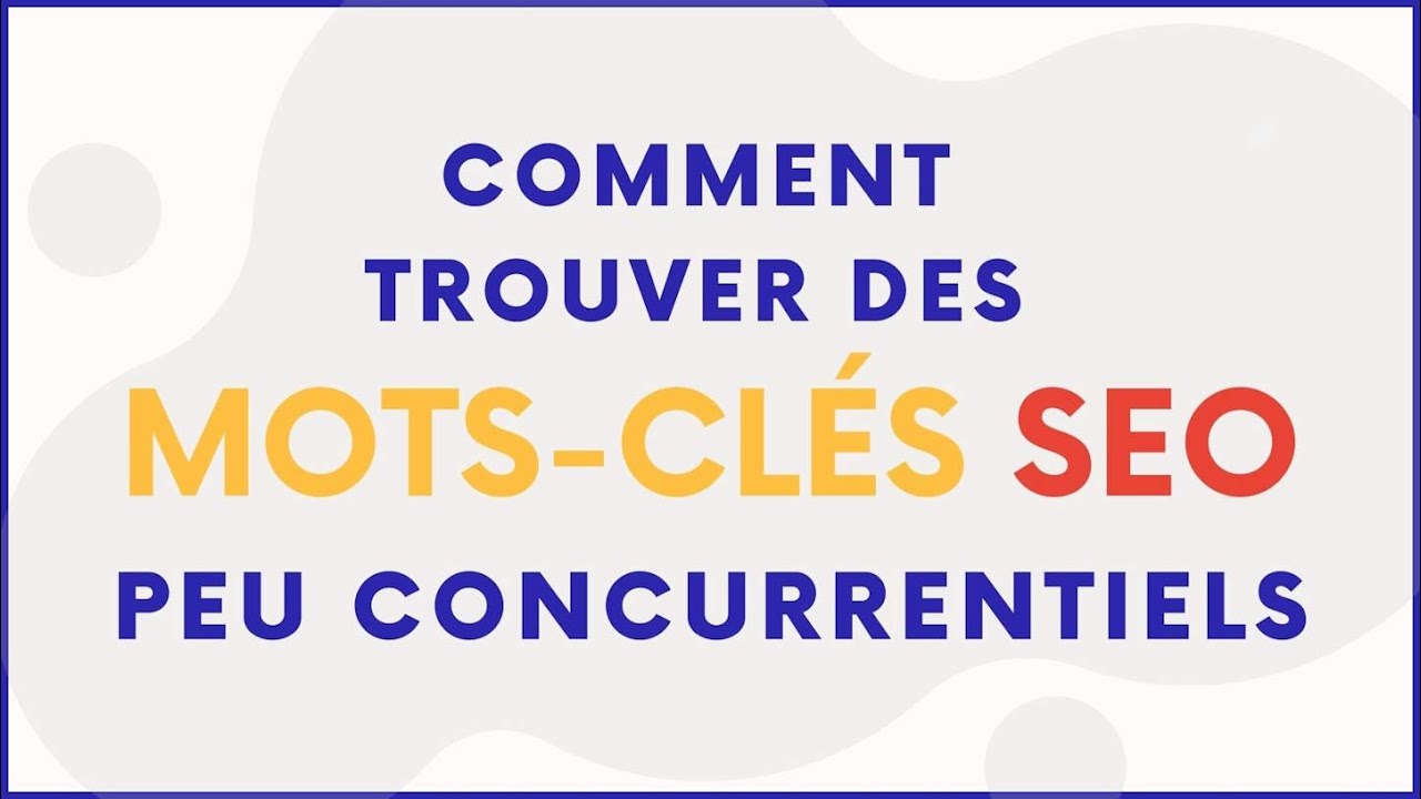 SEO : comment trouver des mots-clés peu concurrentiels ?