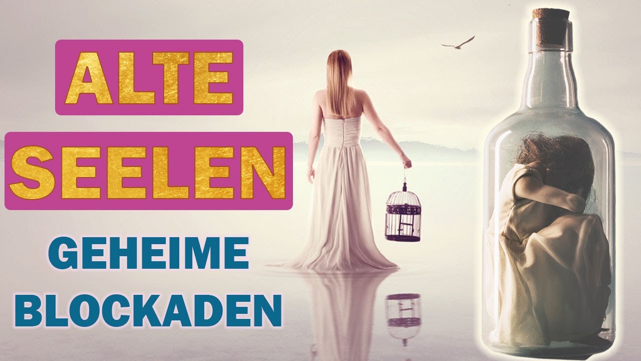 7 Blockaden, die alte Seelen ausbremsen, ihren Seelenauftrag zu leben (Re-Upload)