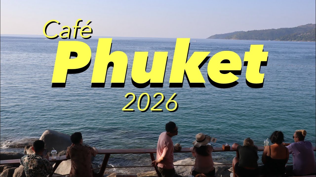 มา update cafe ที่ภูเก็ตต้นปี 2026
