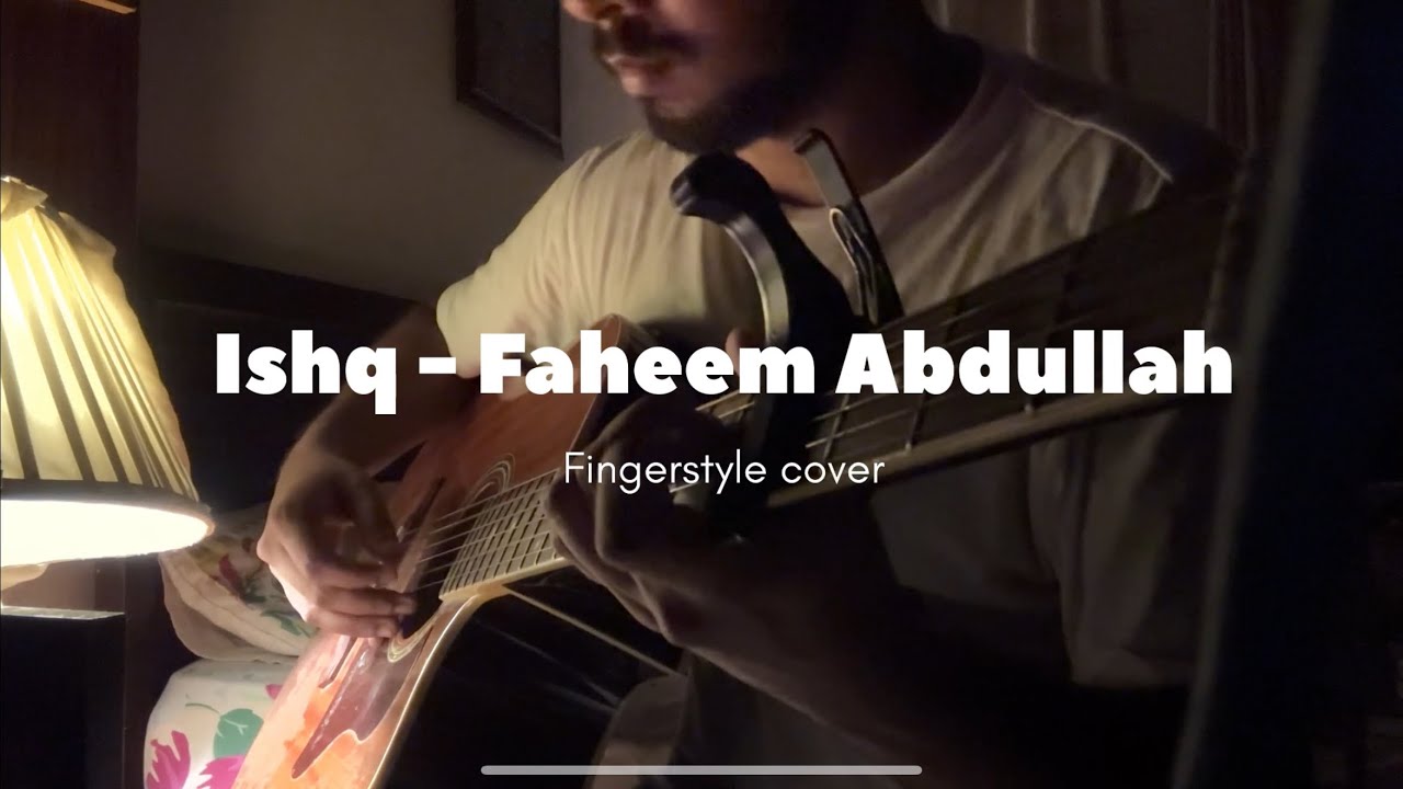 Ishq - Faheem Abdullah -Fingerstyle cover 
