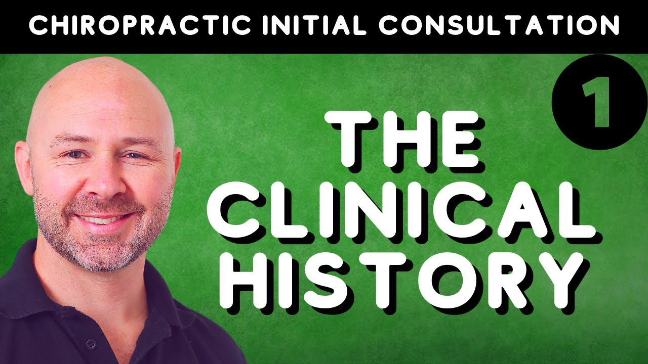 The Clinical History (Most Important Stage) - Chiropractic Initial Consultation