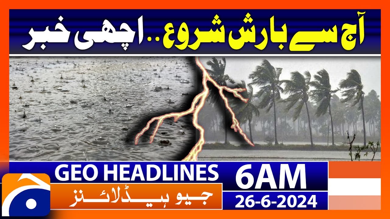 Heavy Rain Start In Pakistan.. NDMA Alert | Geo News Headlines at 6 AM | 26th June 2024