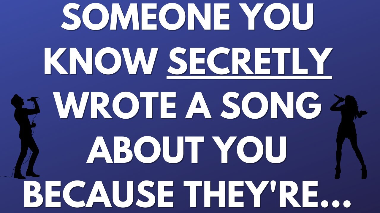 💌 Someone you know secretly wrote a song about you because they're