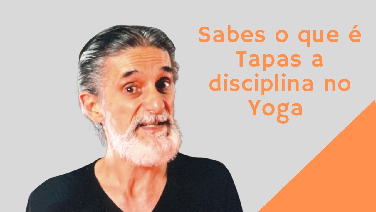 Sabes o que é o Tapas, a disciplina do Yoga?