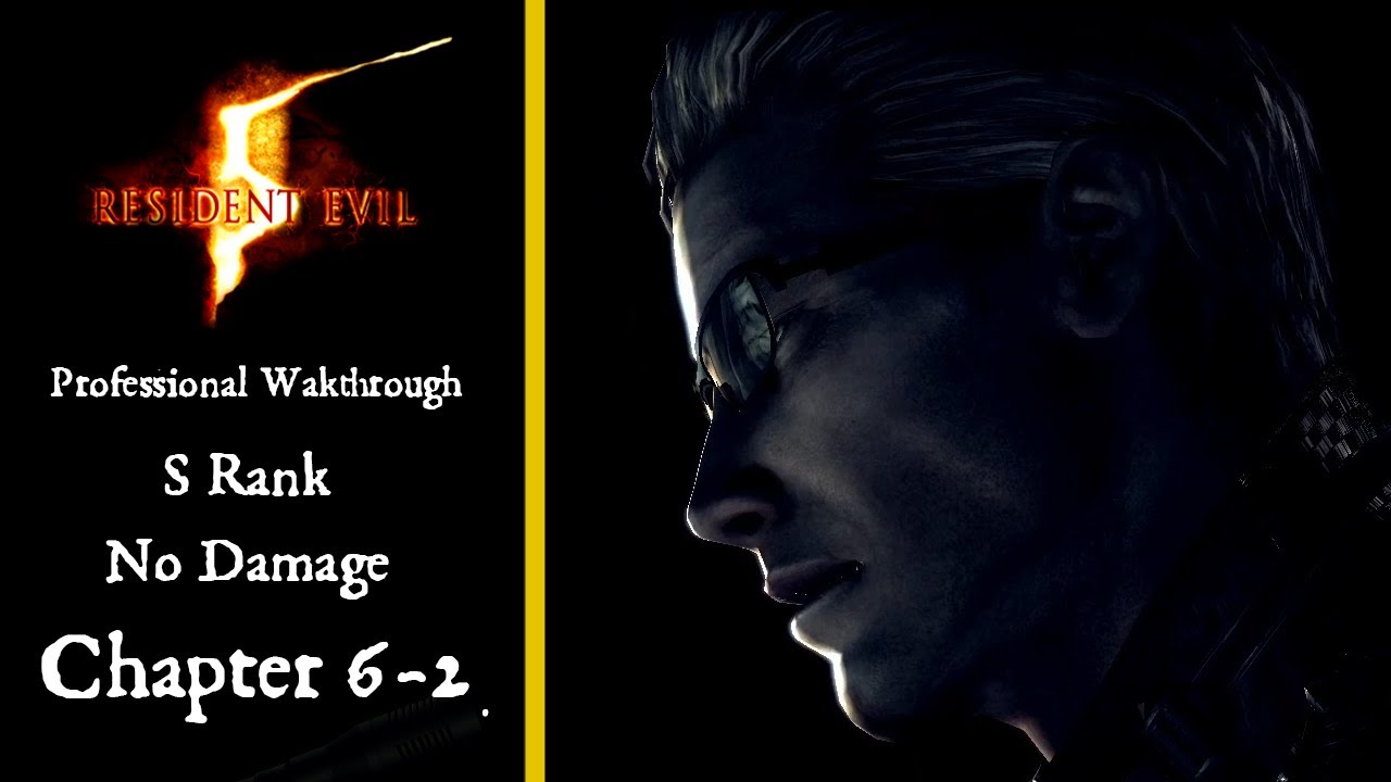 Resident Evil 5 - Chapter 6-2 (Professional S-Rank Walkthtrough No Damage)