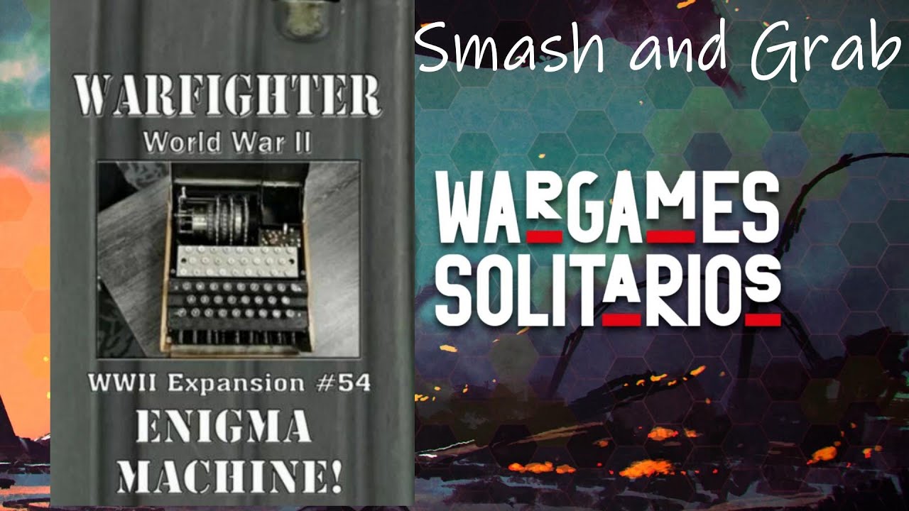 Warfighter. Enigma Machine. Smash and Grab.