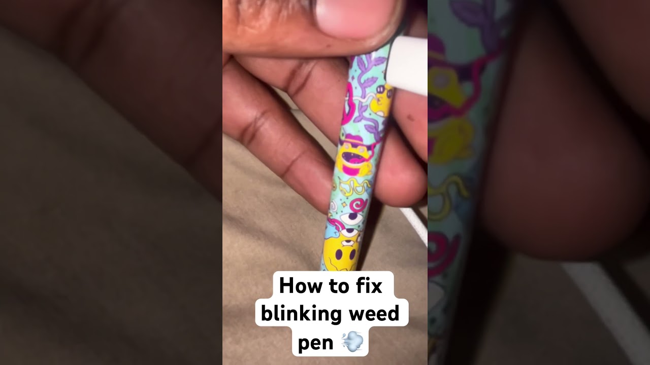 How to fix blinking weed pen💨