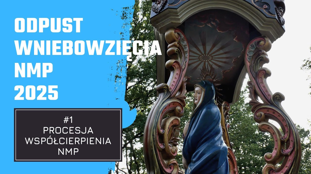 Odpust Wniebowzięcia NMP 2025 - Procesja Współcierpienia NMP