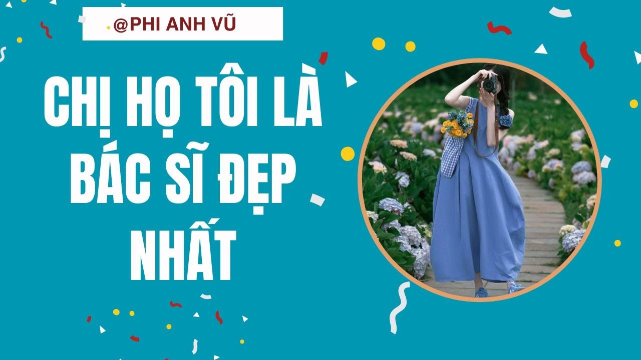 [Truyện Audio]  Chị Họ Tôi Là Bác Sĩ Đẹp Nhất | Phi Anh Vũ