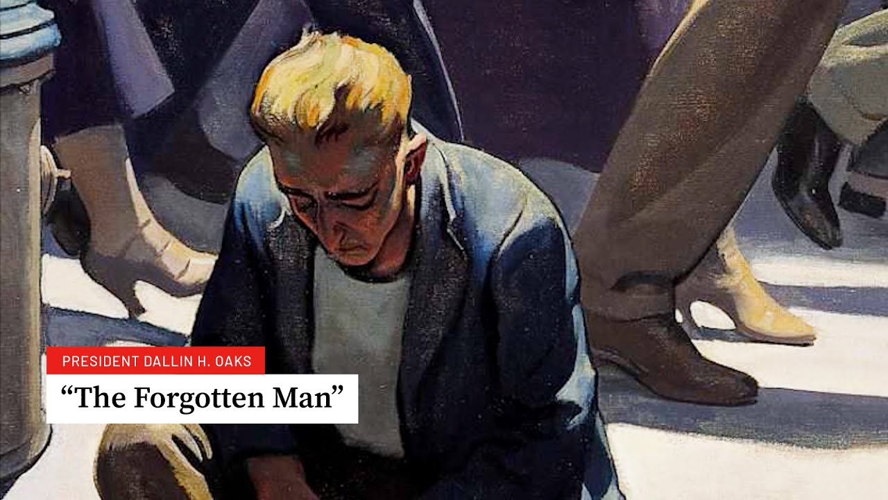 The Forgotten Man | President Dallin H. Oaks
