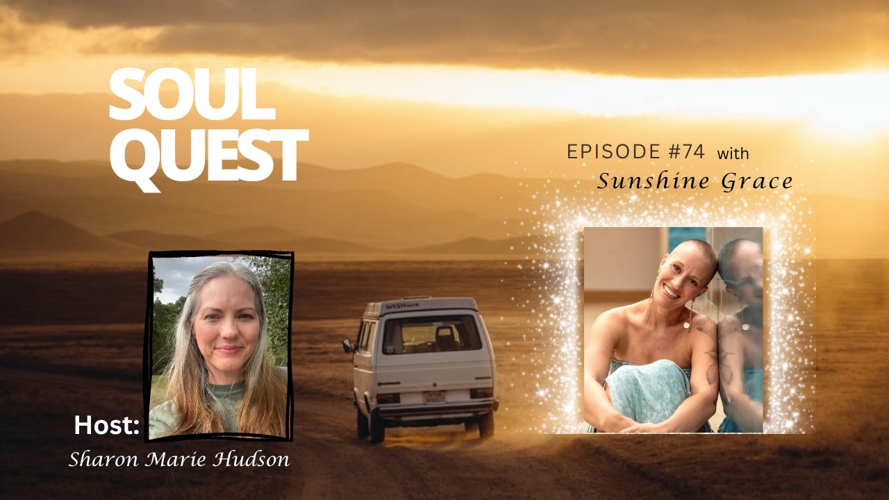 Soul Quest Episode #74 with Sunshine Grace