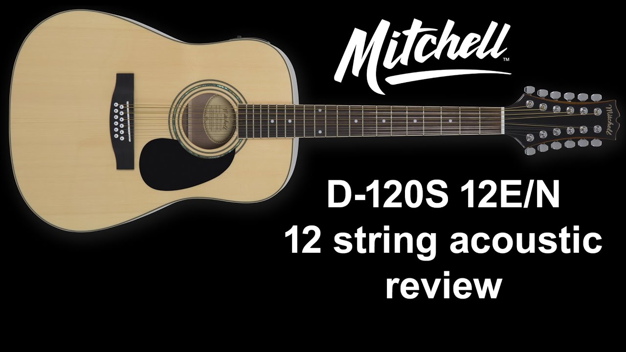 Mitchell D 120 S 12 string acoustic guitar review