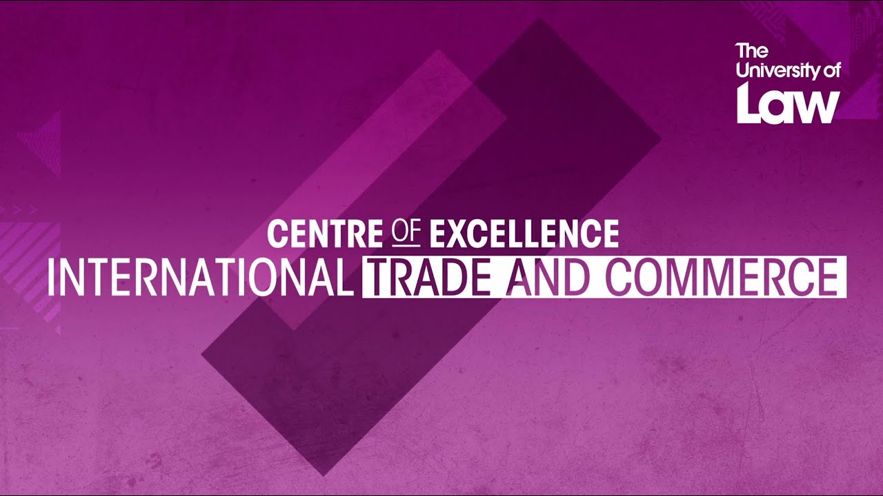 Centres of Excellence - International Trade and Commerce | The University of Law