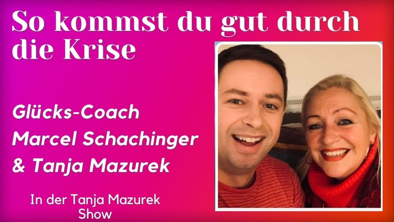 Wie du gut durch die Krise kommst - Gl&uuml;cksimpulse von Gl&uuml;ckscoach Marcel Schachinger und mir