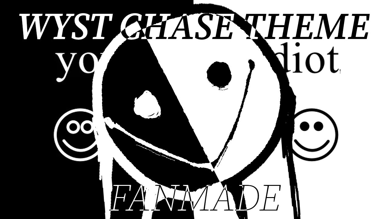 YOU ARE AN IDIOT (WYST Skin) Chase Theme [Pillar Chase 2 UST]