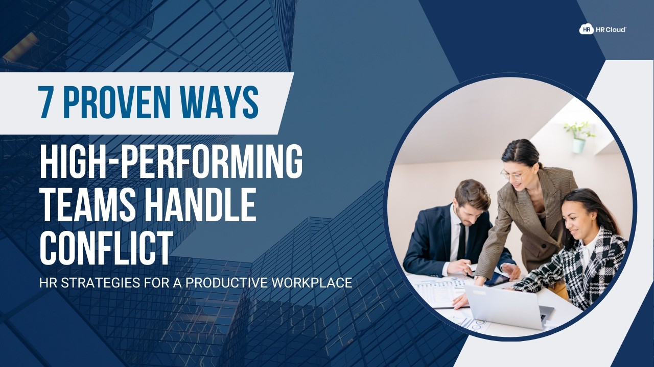 7 Proven Ways High-Performing Teams Handle Conflict | HR Strategies for a Productive Workplace