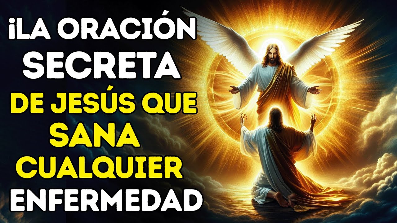 ¡LA ORACIÓN SECRETA DE JESÚS QUE SANA CUALQUIER ENFERMEDAD AL INSTANTE!