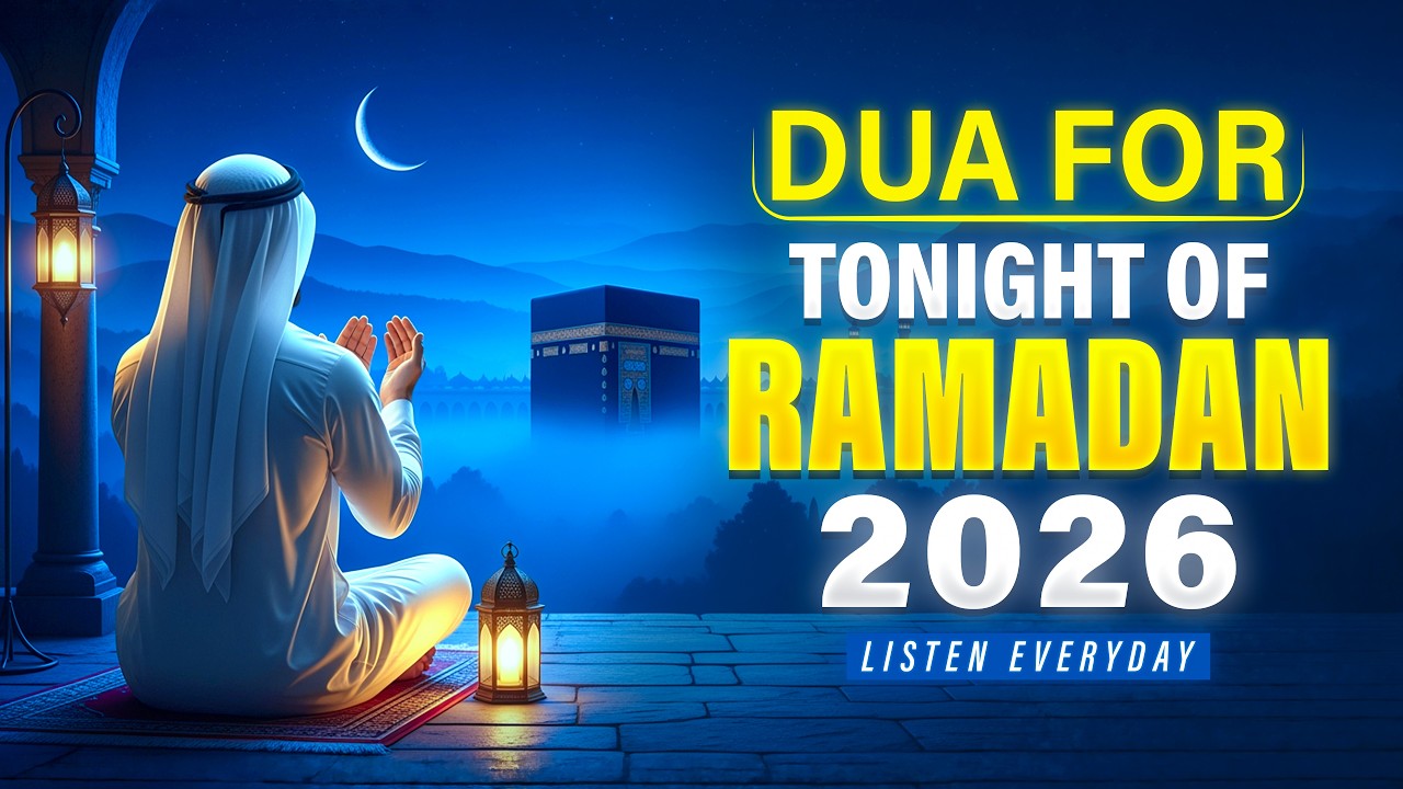 Ramadan Night Dua 2026 | Must Hear Tonight | Special Dua for Mercy & Blessings | #ramadan2026