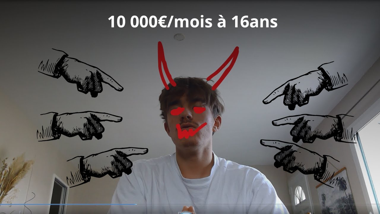 Je vais faire 10000€/mois à 16ans …