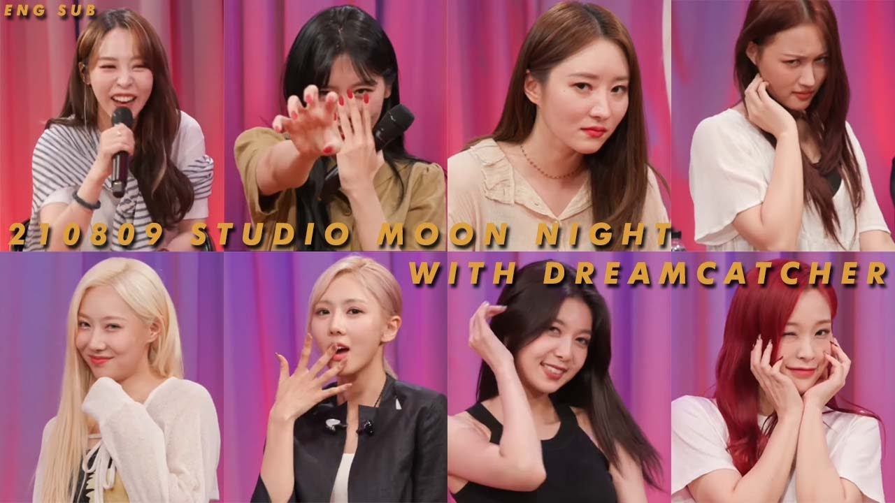 [ENG SUB] 210809 STUDIO MOON NIGHT WITH DREAMCATCHER