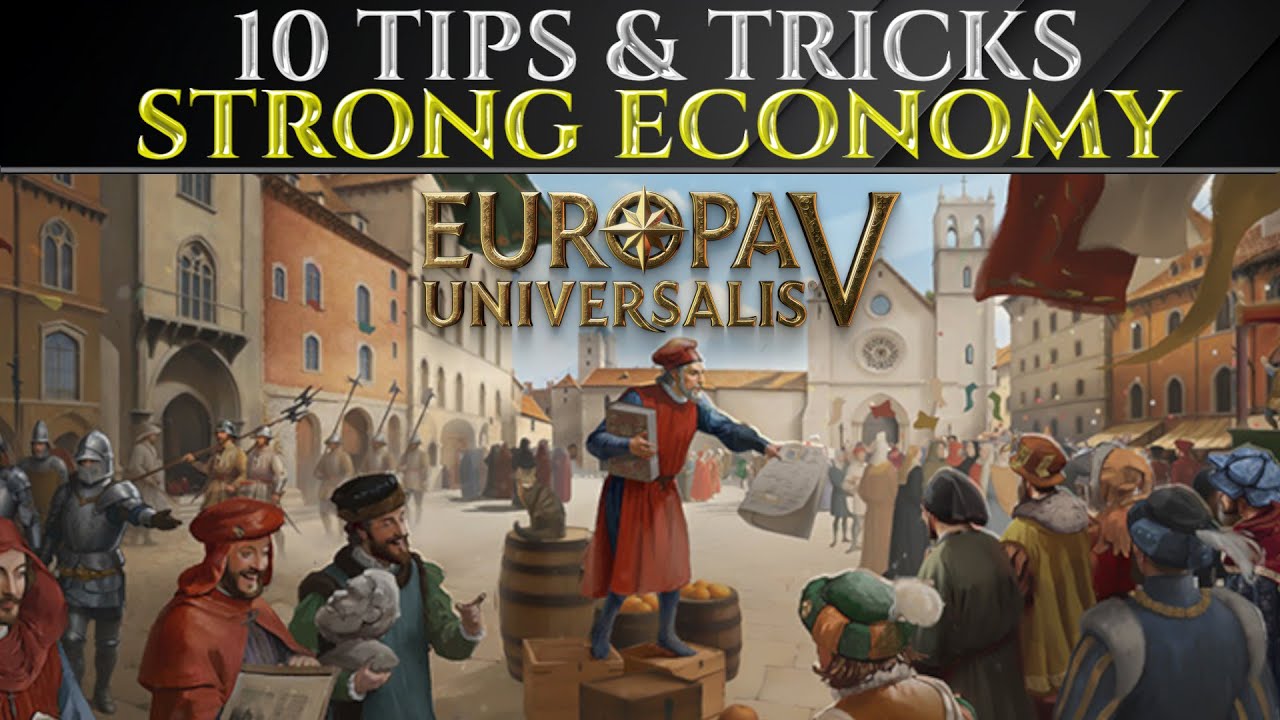 10 TIPS for STRONG ECONOMY in EUROPA UNIVERSALIS 5 Guide