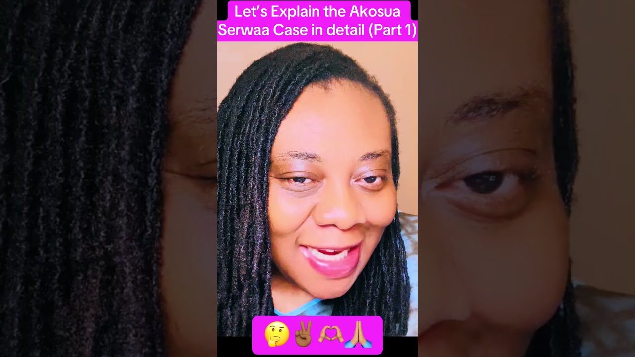 Let’s discuss the Akosua Serwaa Case in detail (Part 1)
