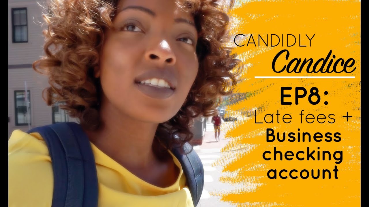 Candidly Candice EP8: Late fees + Business checking account