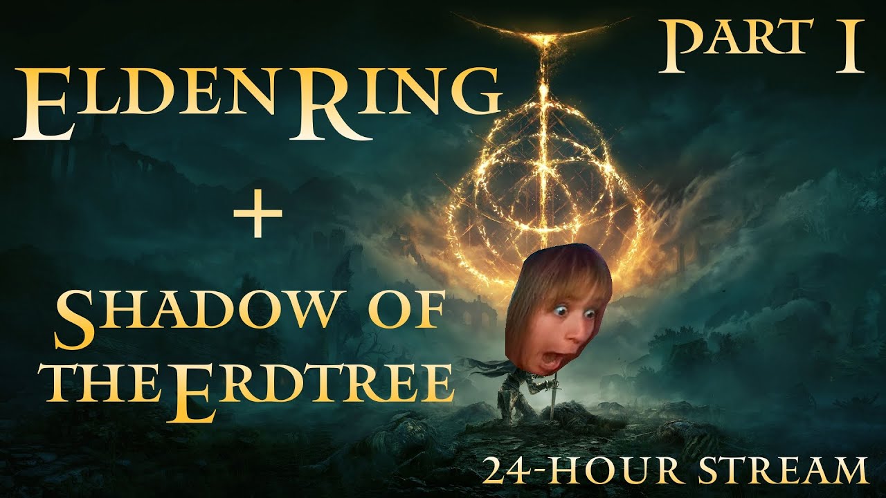 24 Hour Stream Elden Ring + DLC - Part 1