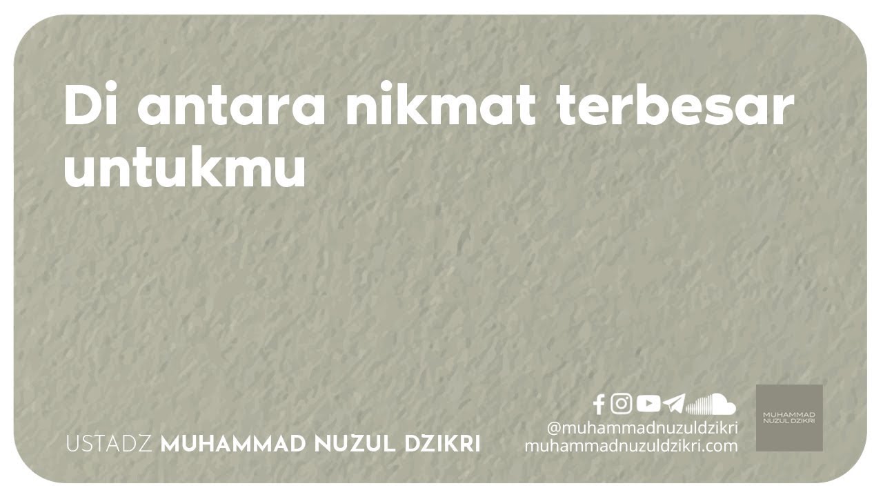 DI ANTARA NIKMAT TERBESAR UNTUKMU (3 menitan)