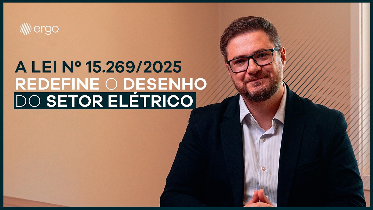 A LEI Nº 15.269/2025 REDEFINE O DESENHO DO SETOR ELÉTRICO