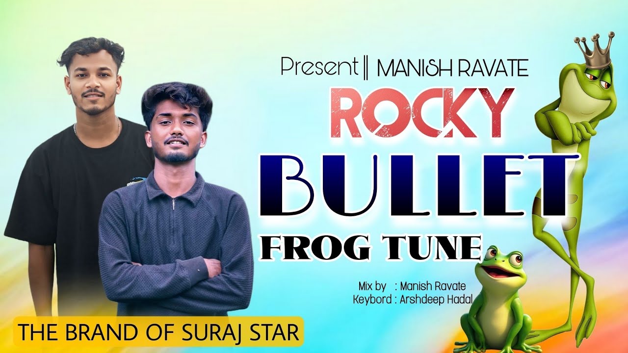 🍃FROG TUNE 2025 | 🥁ROCKY BULLET NEW TUNE | MANISH RAVATE | ARSHDEEP HADAL @manishravate01 