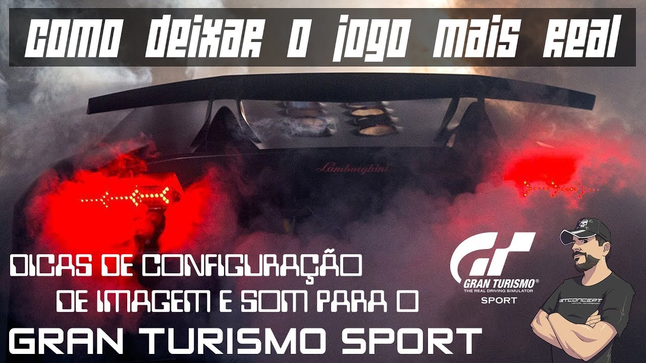 GTSPORT como deixar o jogo mais real, dicas de configuração de imagem e som