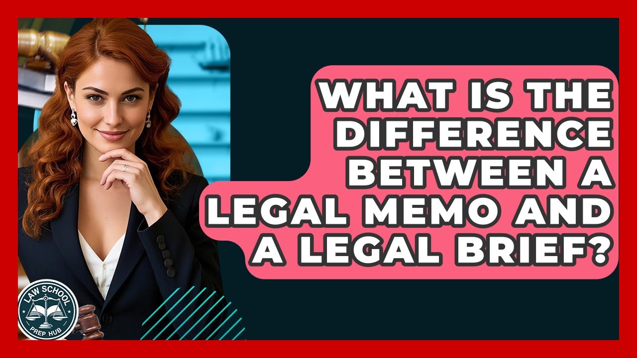What Is The Difference Between A Legal Memo And A Legal Brief? - Law School Prep Hub