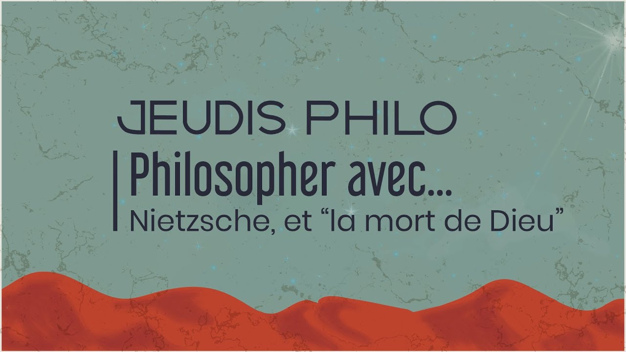 Philosopher avec ...Spinoza et Nietzsche - Nietzsche, et la mort de Dieu - Jeudis Philo