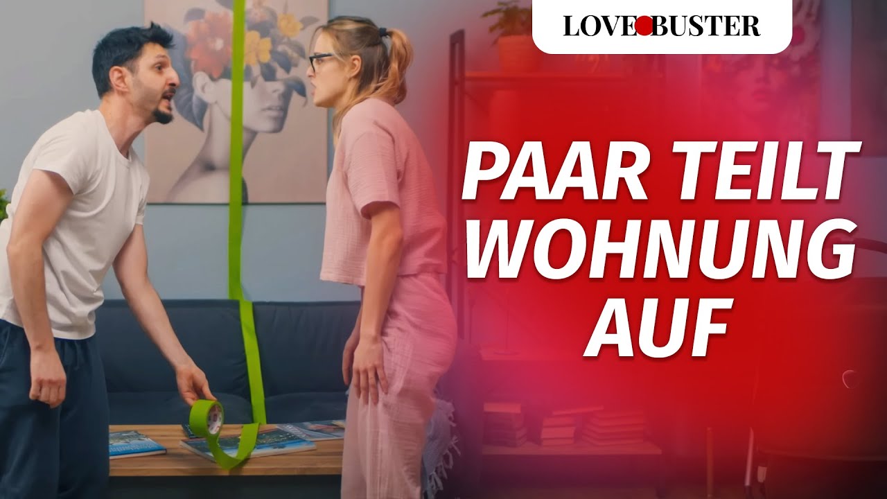 Paar teilt Wohnung auf | @LoveBusterDeutsch