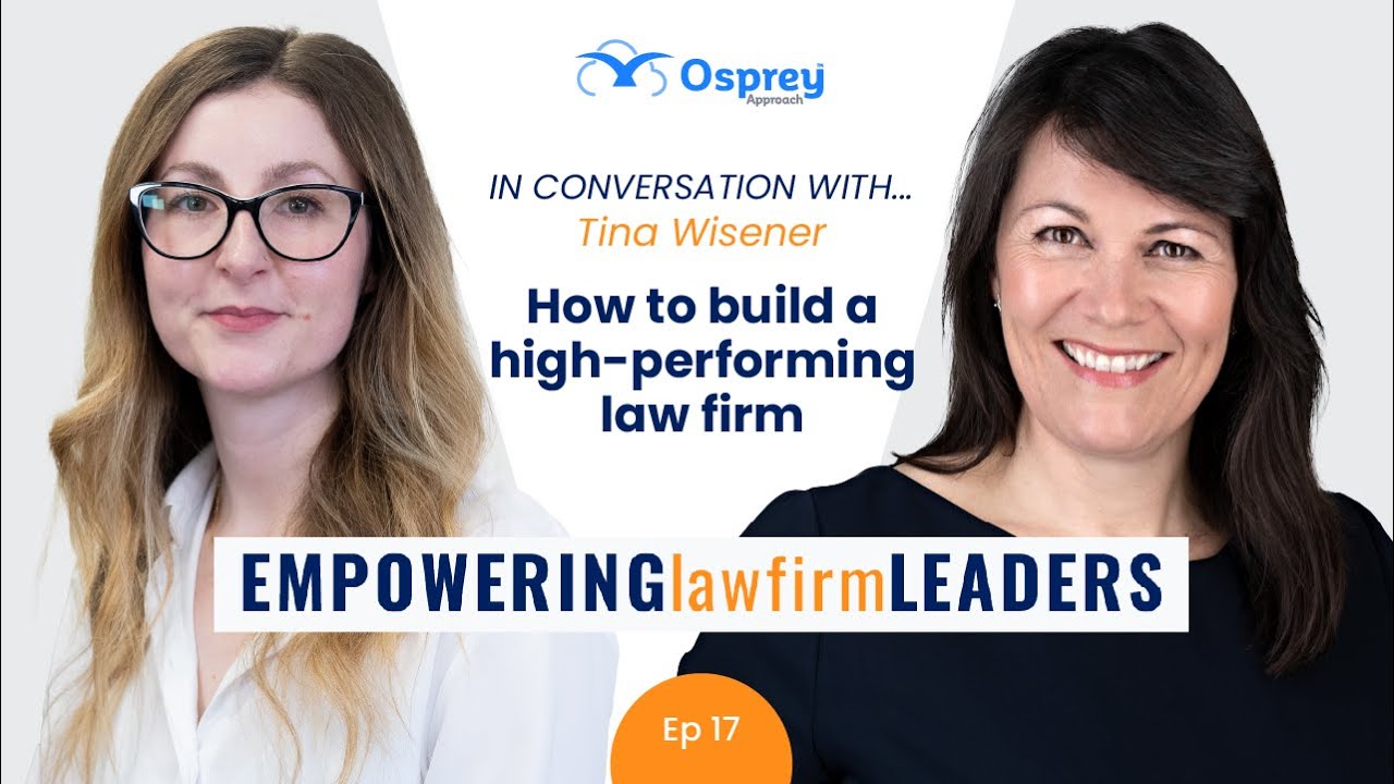Empowering Law Firm Leaders: Episode 17 How to build a high-performing law firm: Insights from a CEO