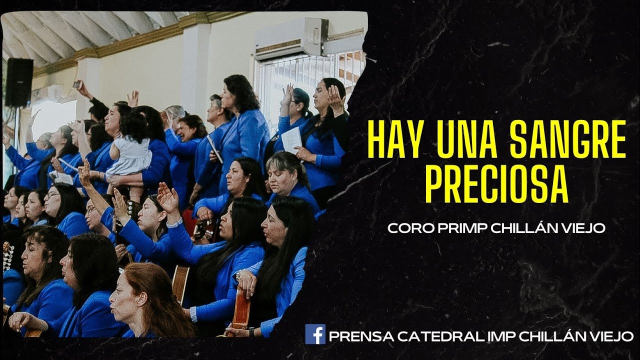 HAY UNA SANGRE PRECIOSA - CORO PRIMP CHILLÁN VIEJO