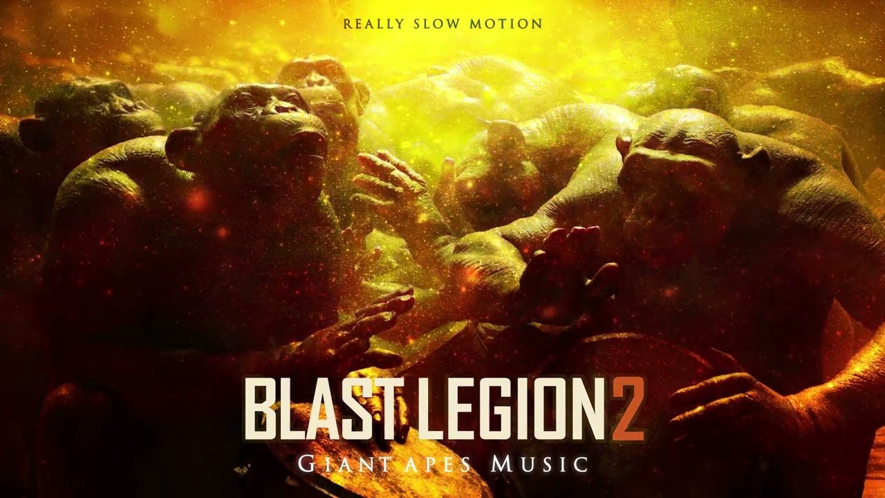 Really Slow Motion & Giant Apes - "BLAST LEGION 2" Epic Album Mix