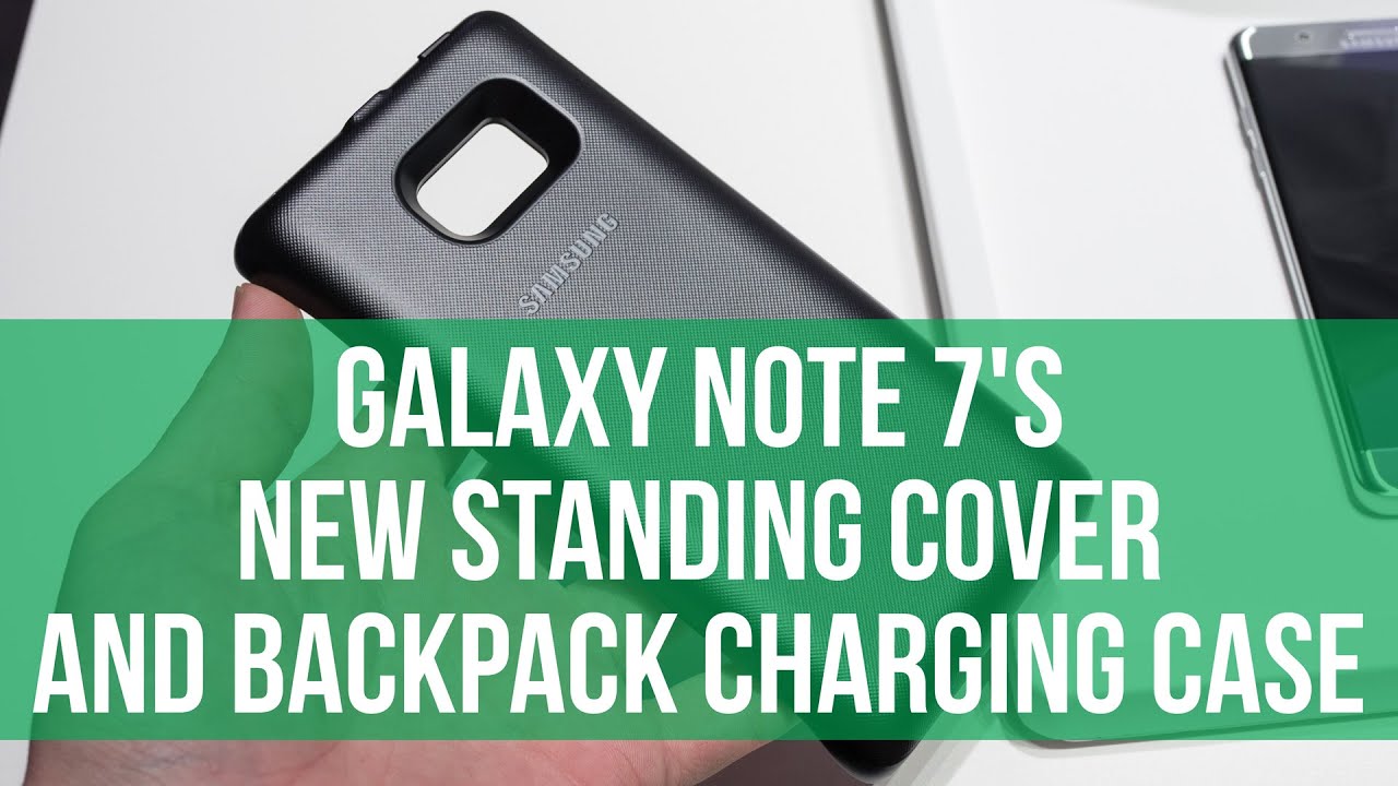 A quick look at the Note 7's new Standing Cover and Backpack charging case