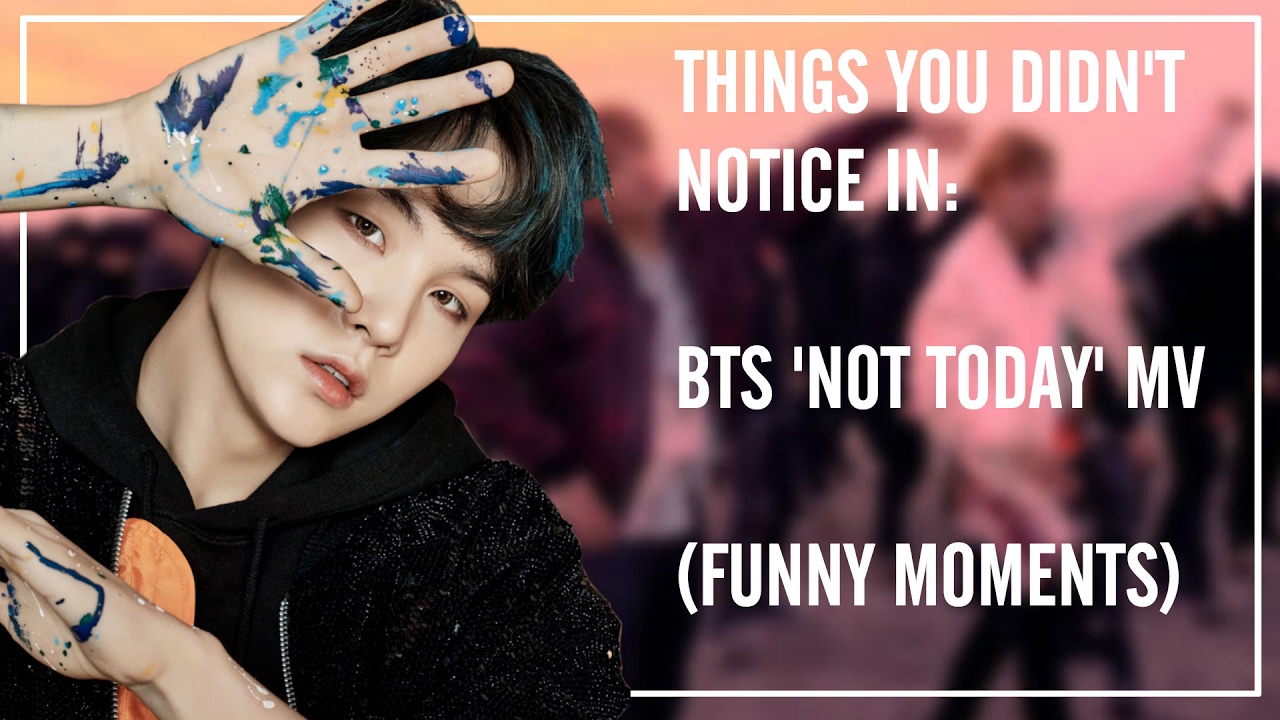 THINGS YOU DIDN'T NOTICE IN BTS 'NOT TODAY' MV (FUNNY MOMENTS)