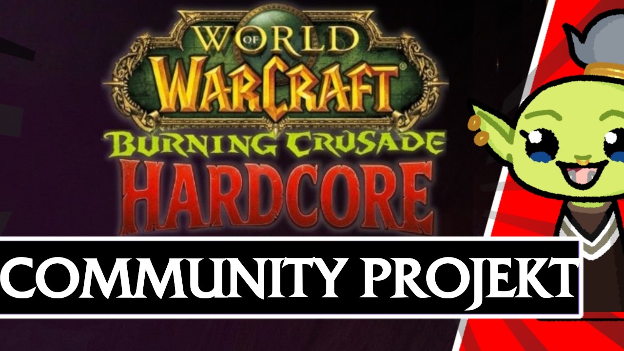 The Burning Crusade HARDCORE mit kleinem Community Projekt