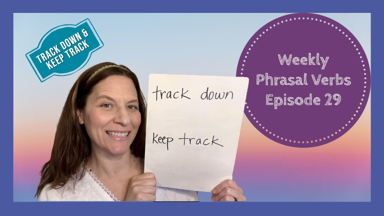 Phrasal Verbs Ep. 29 | Track Down & Keep Track