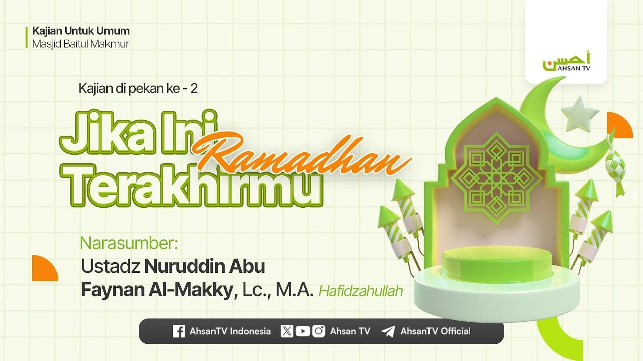 Jika Ini Ramadhan Terakhirmu - Ustadz Nuruddin Abu Faynan Al-Makky, Lc., M.A.