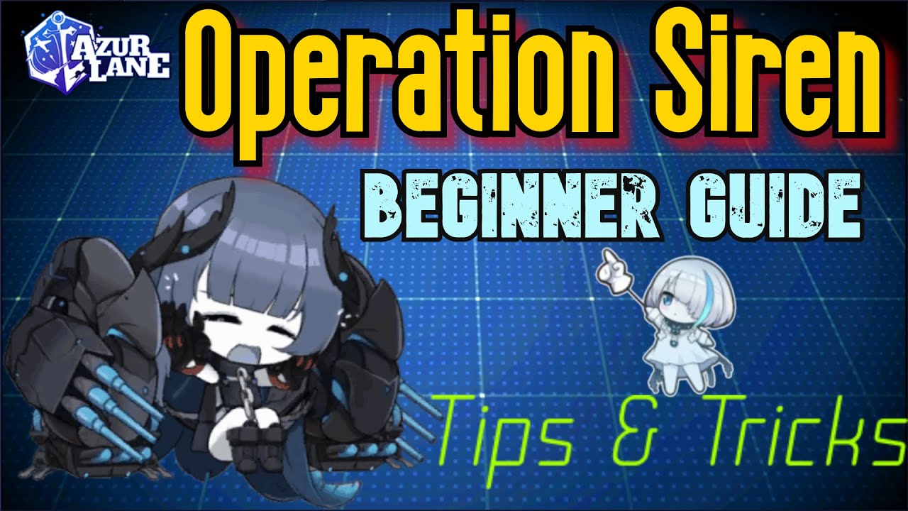 [Azur Lane] Operation Siren Beginner Guide - Tips & Tricks