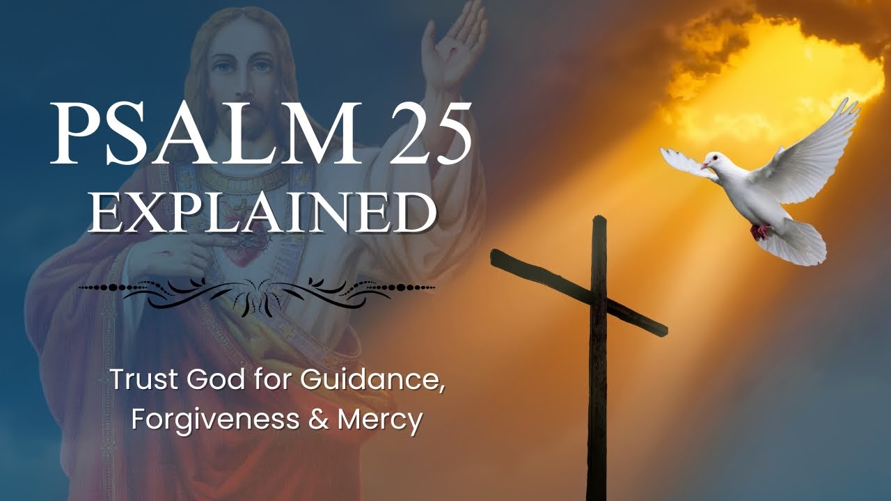 Psalm 25 Explained | Trust God for Guidance, Forgiveness & Mercy | Powerful Prayer for Direction