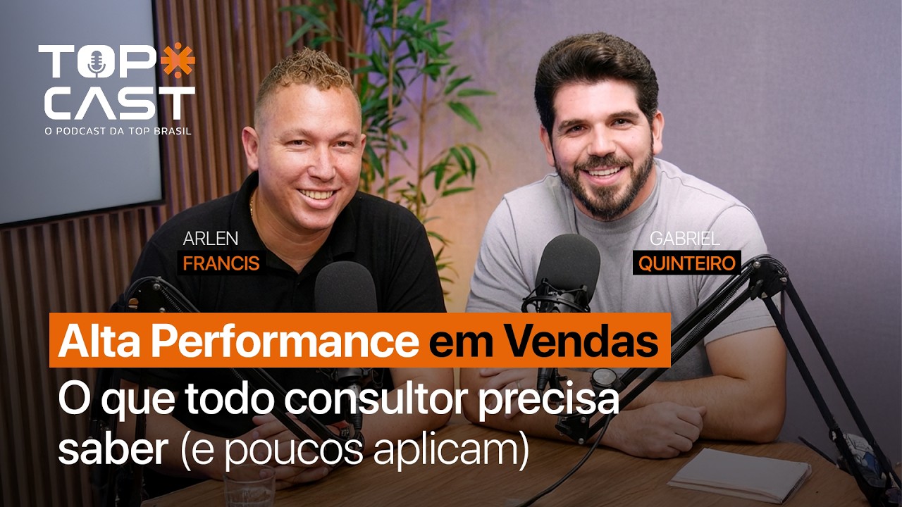 Alta Performance em Vendas: O Que Todo Consultor Precisa Saber com Arlen Francis e Gabriel Quinteiro