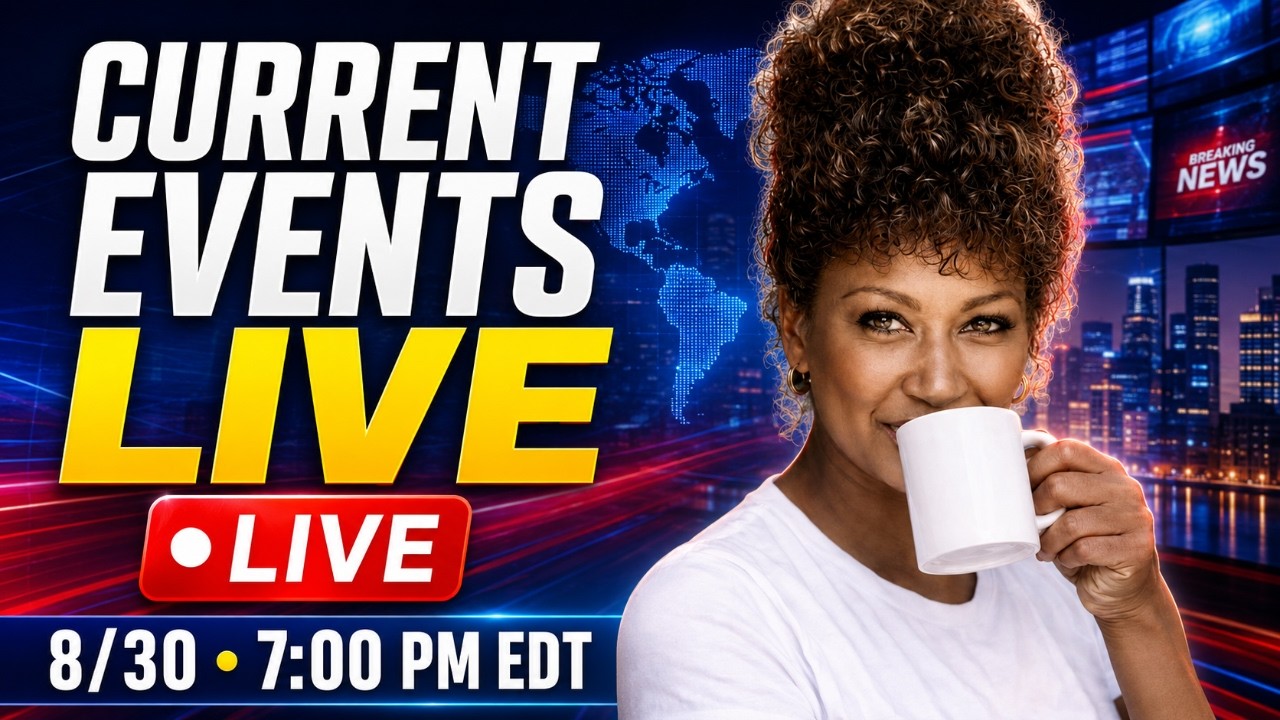 Current Events Live  8/30 @7:00 pm  EDT