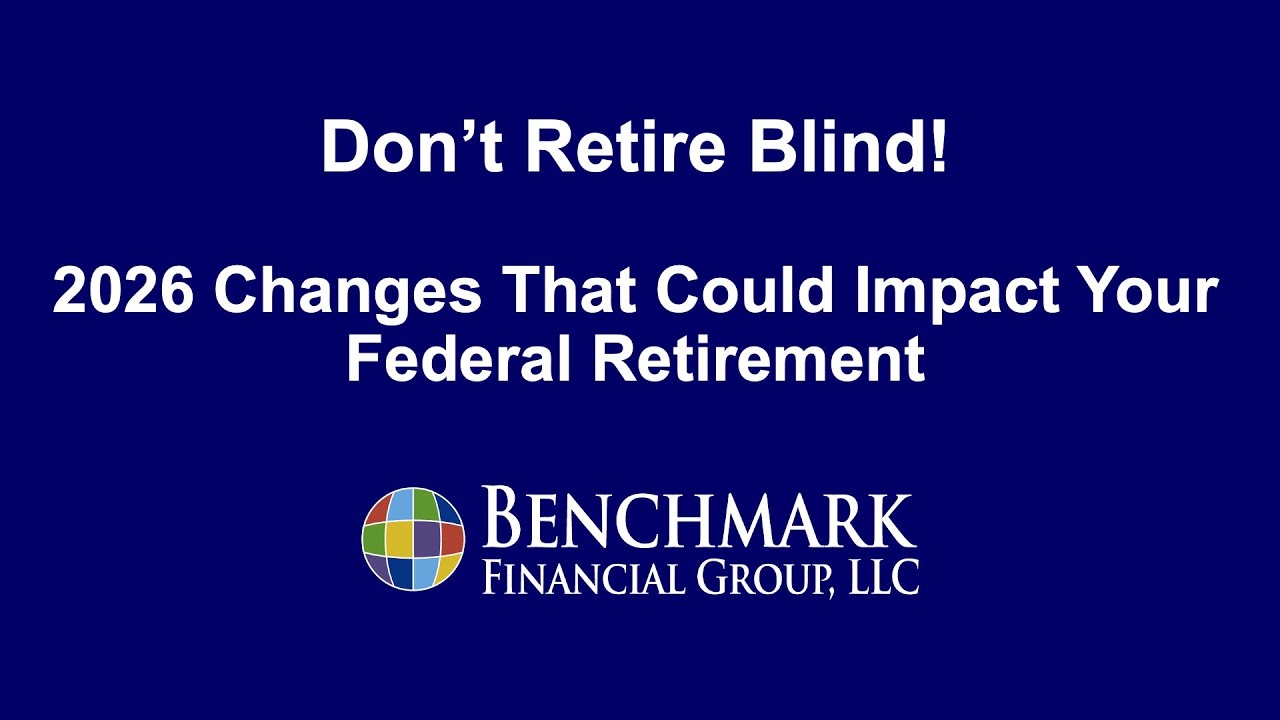 Don't Retire Blind! 2026 Changes That Could Affect Federal Retirement